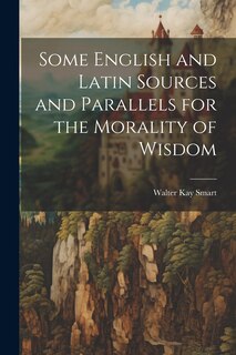 Couverture_Some English and Latin Sources and Parallels for the Morality of Wisdom