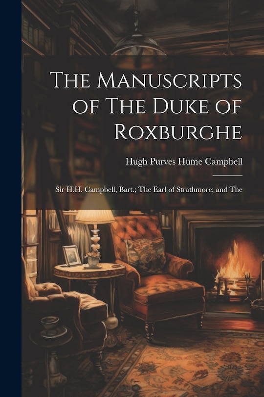 Couverture_The Manuscripts of The Duke of Roxburghe; Sir H.H. Campbell, Bart.; The Earl of Strathmore; and The