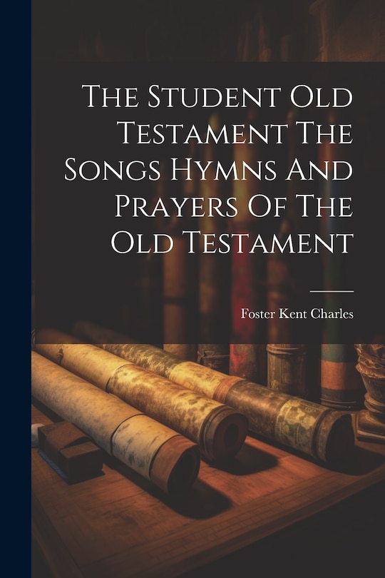 Front cover_The Student Old Testament The Songs Hymns And Prayers Of The Old Testament