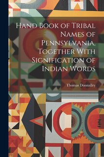 Front cover_Hand Book of Tribal Names of Pennsylvania, Together With Signification of Indian Words