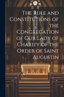 Front cover_The Rule and Constitutions of the Congregation of Our Lady of Charity of the Order of Saint Augustin