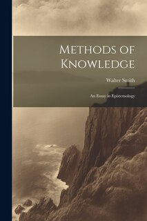Front cover_Methods of Knowledge; an Essay in Epistemology