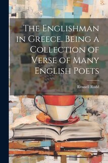 Front cover_The Englishman in Greece. Being a Collection of Verse of Many English Poets