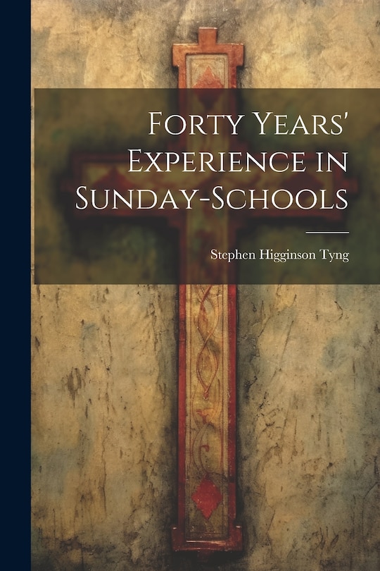 Front cover_Forty Years' Experience in Sunday-Schools