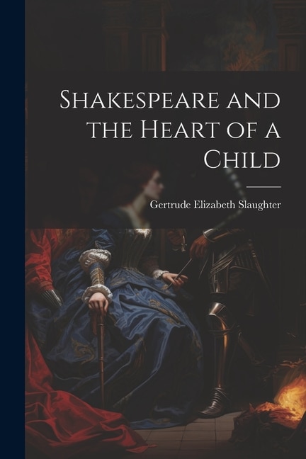 Shakespeare and the Heart of a Child