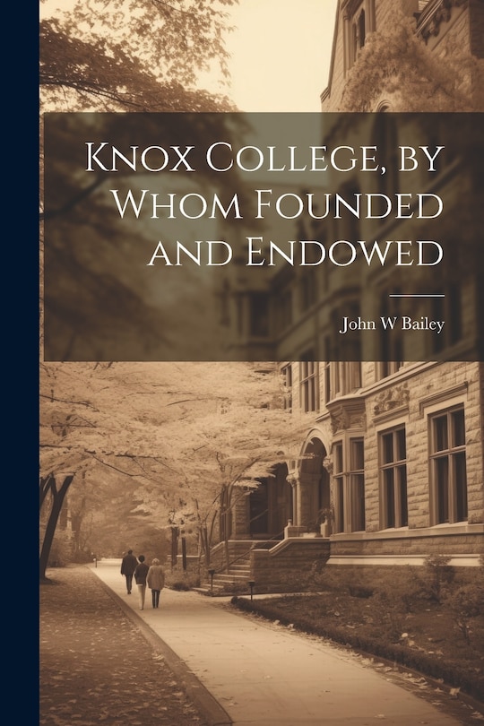 Couverture_Knox College, by Whom Founded and Endowed