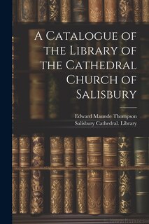 Front cover_A Catalogue of the Library of the Cathedral Church of Salisbury