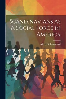 Front cover_Scandinavians As A Social Force in America