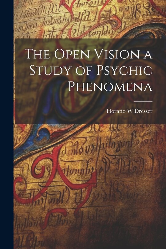Front cover_The Open Vision a Study of Psychic Phenomena