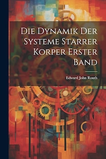 Front cover_Die Dynamik Der Systeme Starrer Korper Erster Band