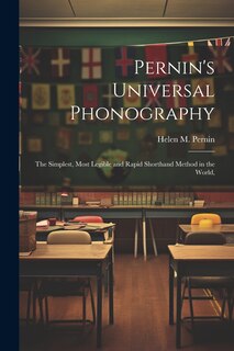 Couverture_Pernin's Universal Phonography; the Simplest, Most Legible and Rapid Shorthand Method in the World,