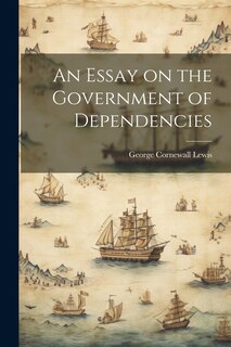 Front cover_An Essay on the Government of Dependencies