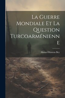 Couverture_La Guerre Mondiale et la Question Turcoarm&eacute;nienne