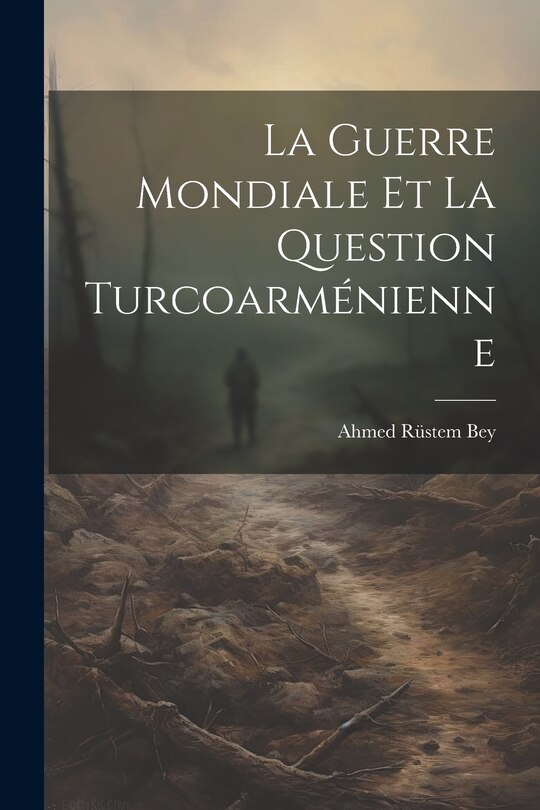Couverture_La Guerre Mondiale et la Question Turcoarm&eacute;nienne