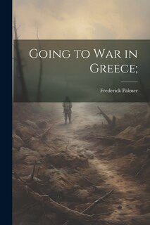 Front cover_Going to War in Greece;
