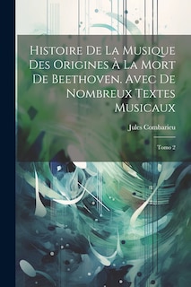 Front cover_Histoire de la Musique des Origines à la mort de Beethoven. Avec de Nombreux Textes Musicaux