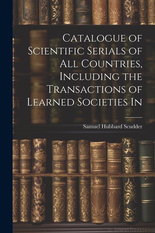 Front cover_Catalogue of Scientific Serials of all Countries, Including the Transactions of Learned Societies In