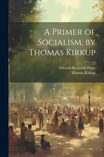 Front cover_A Primer of Socialism, by Thomas Kirkup