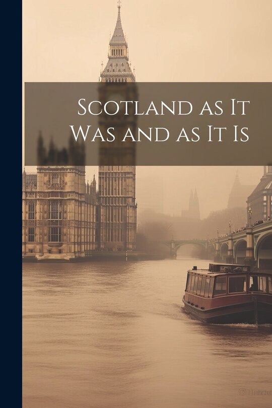 Couverture_Scotland as it was and as it Is