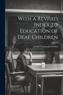 Front cover_With a Revised Index to Education of Deaf Children