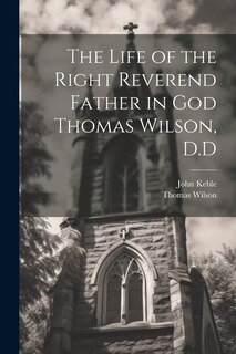 Couverture_The Life of the Right Reverend Father in God Thomas Wilson, D.D