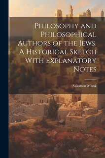 Front cover_Philosophy and Philosophical Authors of the Jews. A Historical Sketch With Explanatory Notes