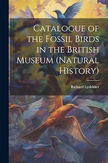 Front cover_Catalogue of the Fossil Birds in the British Museum (Natural History)