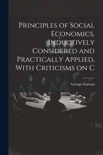 Couverture_Principles of Social Economics, Inductively Considered and Practically Applied, With Criticisms on C