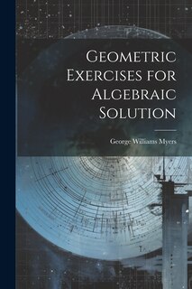 Couverture_Geometric Exercises for Algebraic Solution