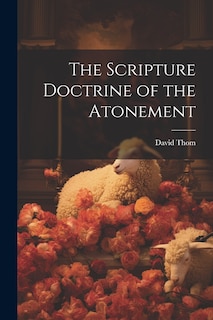 Front cover_The Scripture Doctrine of the Atonement