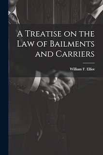 Front cover_A Treatise on the law of Bailments and Carriers