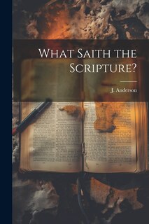 Front cover_What Saith the Scripture?