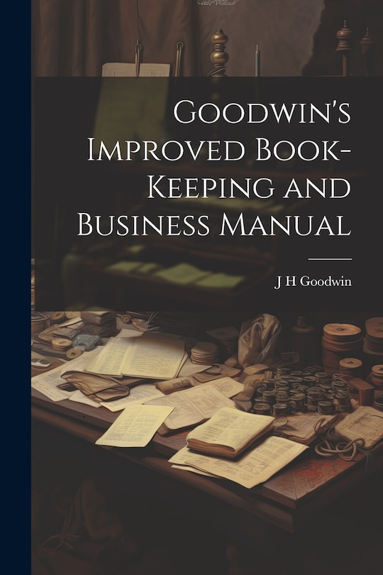 Couverture_Goodwin's Improved Book-Keeping and Business Manual