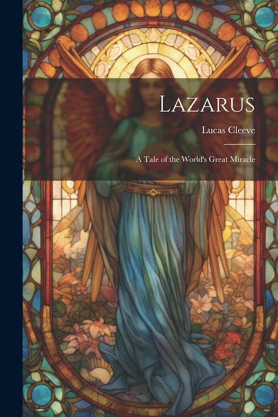 Front cover_Lazarus; a Tale of the World's Great Miracle