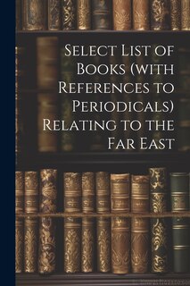 Couverture_Select List of Books (with References to Periodicals) Relating to the Far East