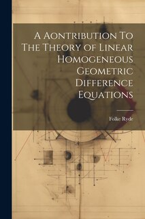 Couverture_A Aontribution To The Theory of Linear Homogeneous Geometric Difference Equations