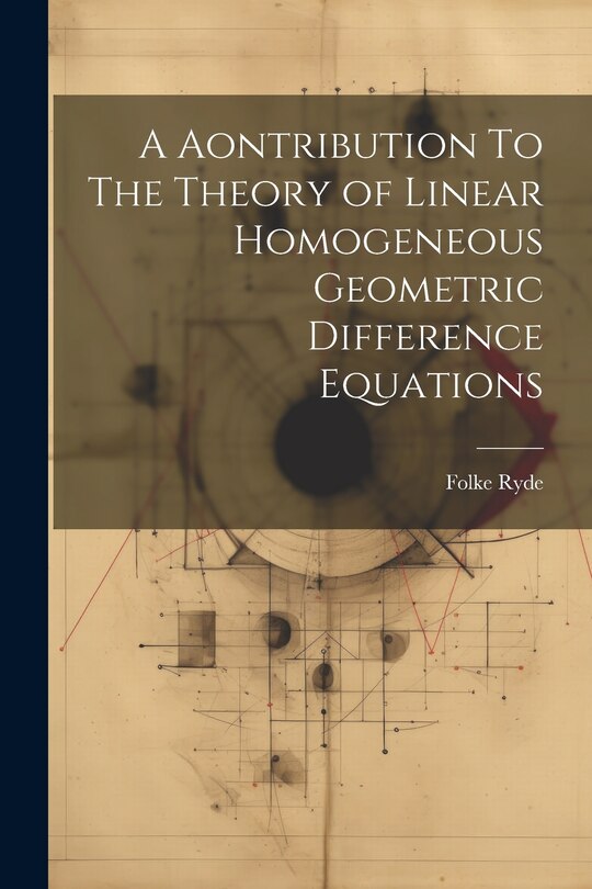 Couverture_A Aontribution To The Theory of Linear Homogeneous Geometric Difference Equations