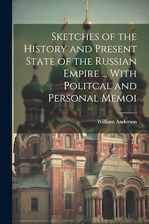 Front cover_Sketches of the History and Present State of the Russian Empire ... With Politcal and Personal Memoi