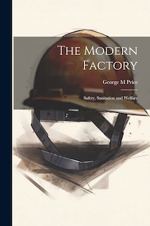 Front cover_The Modern Factory; Safety, Sanitation and Welfare