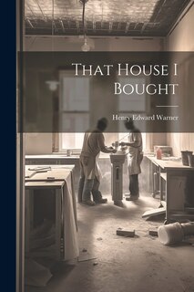 Front cover_That House I Bought