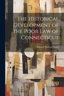Couverture_The Historical Development of the Poor Law of Connecticut