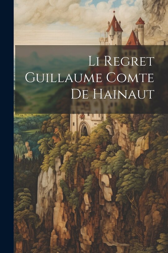 Couverture_Li Regret Guillaume Comte De Hainaut