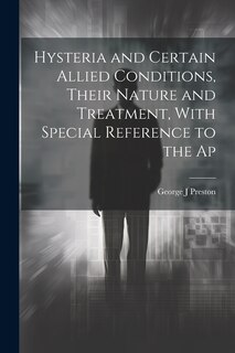 Couverture_Hysteria and Certain Allied Conditions, Their Nature and Treatment, With Special Reference to the Ap