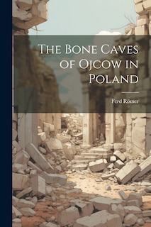 Front cover_The Bone Caves of Ojcow in Poland