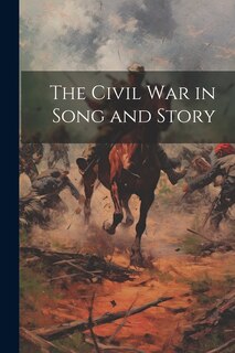 Front cover_The Civil War in Song and Story