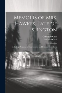 Couverture_Memoirs of Mrs. Hawkes, Late of Islington; Including, Remarks in Conversation and Extracts From Serm