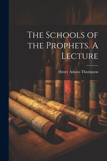 Couverture_The Schools of the Prophets. A Lecture