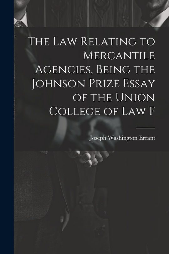 Couverture_The law Relating to Mercantile Agencies, Being the Johnson Prize Essay of the Union College of Law F