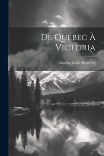 De Québec à Victoria