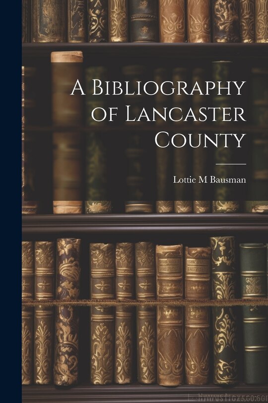Front cover_A Bibliography of Lancaster County